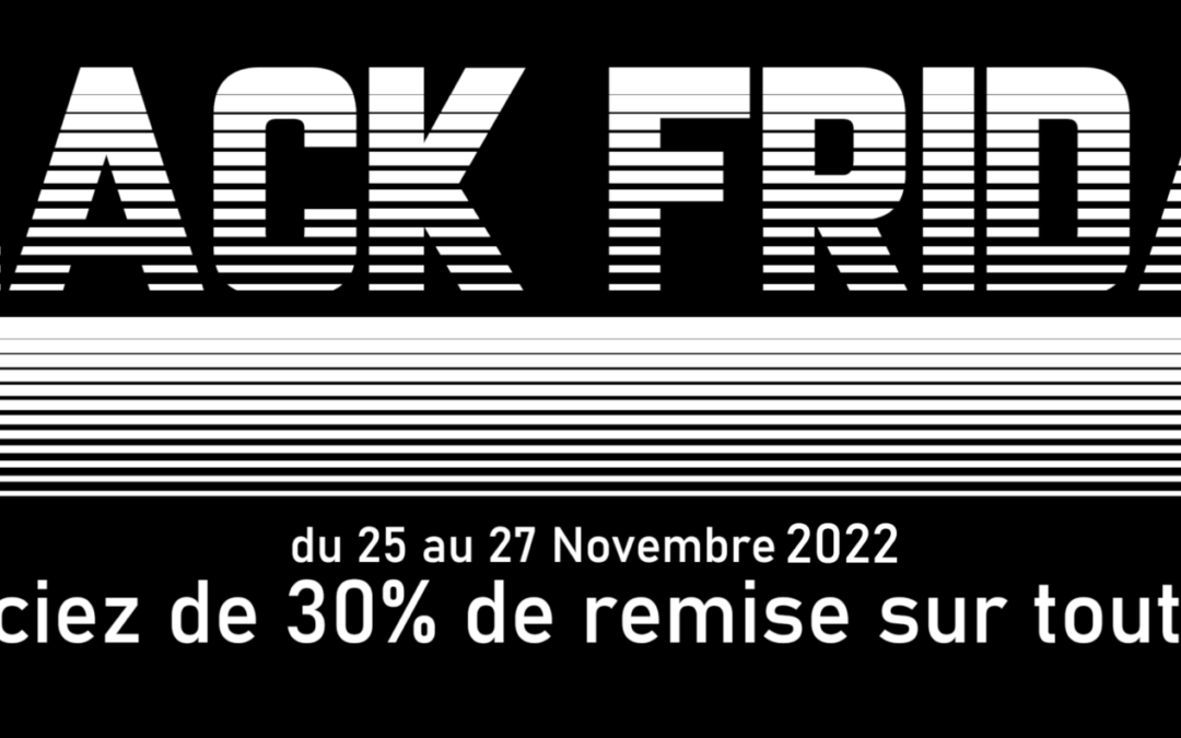 Black Friday : Profitez-en dés maintenant